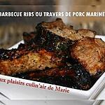 recette BARBECUE RIBS OU TRAVERS DE PORC MARINES