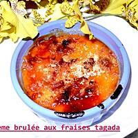 recette crème brulée aux fraises Tagada ®