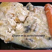 recette CHAPON ET SA SAUCE ONCTUEUSE AU CHAMPAGNE