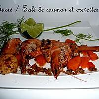 recette Ooo Sucré / salé de saumon & crevettes ooO