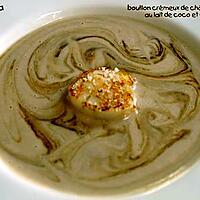 recette BOUILLON CREMEUX DE CHÂTAIGNES AU LAIT DE COCO, SAINT JACQUES ET ECLATS GRILLES