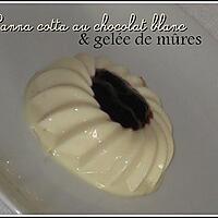 recette Panna cotta chocolat blanc & gelée de mûres