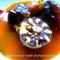 recette figues roti sur coulis de fruits exotique