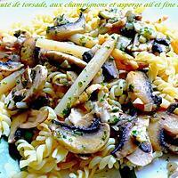 recette sauté de torsade, aux champignons et asperge ail et fines herbes