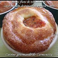 recette Petits flans de reblochon et coeur coulant de tomate et poivron confit