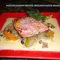 recette PAVE DE SAUMON FENOUIL EMULSION SAUCE ORANGE