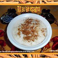 recette RIZ AU LAIT ESPAGNOL (ARROZ CON LECHE) recette familiale