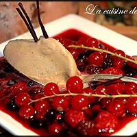 recette Glace à la vanille et sa nage de fruits rouges